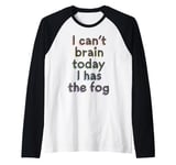 I Can't Brain Today I Has The Fog - Chronic Illness Raglan Baseball Tee