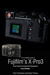 Lulu Press Phillips, Tony The Complete Guide to Fujiflm's X-Pro3 (B & W Edition)