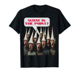 What Is The Point T-Shirt