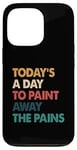 iPhone 13 Pro Art Therapy Quote Paint Away The Pains Retro Case