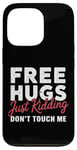 Coque pour iPhone 13 Pro Free Hugs Just Kidding Don't Touch Me Hilarant Sarcastique