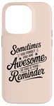 iPhone 14 Pro Sometimes You Forget You Are Awesome Inspirational Thank You Case