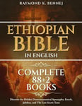 Ethiopian Bible in English Complete 88 + 2 Books: Discover the Hidden Deuterocanonical Apocrypha, Enoch, Jubilees, and The Lost Secret Texts