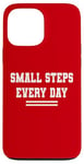 iPhone 13 Pro Max Small Steps Every Day Towards Goals & Dreams Case