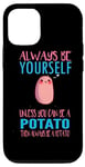 iPhone 15 Pro Cute always be a potato phonecase i love potatoes Gift Case