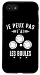 Coque pour iPhone SE (2020) / 7 / 8 Je Peux pas j'ai les boules Boccia Boule Pétanque Drôle