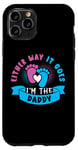 Coque pour iPhone 11 Pro Eeither Way It Goes I'm The Daddy Tenue de révélation du sexe pour bébé