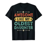 Awesome like My Oldest Daughter Funny Dad T-Shirt