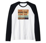 It's Weird Being The Same Age As Old People Retro Sarcastic Raglan Baseball Tee