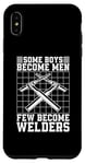 iPhone XS Max Some Boys Become Men Few Become Welders Welding Dads Welder Case