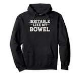 Irritable like my bowel tummy ache survivor Funny humor Pullover Hoodie