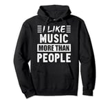 I like Music more than People Funny Pullover Hoodie