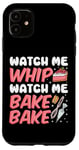 iPhone 11 Bake Baking Watch Me Whip Watch Me Bake Bake Case