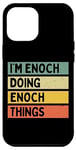 iPhone 12 Pro Max I'm Enoch Doing Enoch Things Funny Personalized Quote Case