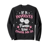 If It Involves Dice Game Farkle Sweatshirt