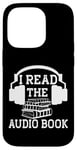 Coque pour iPhone 14 Pro I Read The Audiobook Lover Lecteur de casque audio