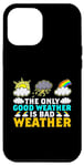 Coque pour iPhone 14 Plus The Only Good Weather Is Bad Weather Météo Météorologie