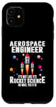 iPhone 11 Aerospace Engineer It's Not Like It's Rocket Science Oh Wait Case