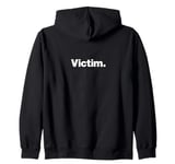 The word Victim | A design that says Victim Zip Hoodie