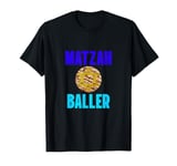 Matzah Baller Funny Tees,Jewish Soup Passover Food Love T-Shirt