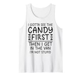 Vintage I Gotta See The Candy First Then I Get In The Van Tank Top