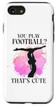 iPhone SE (2020) / 7 / 8 Ballet Dancer Dance Girl Ballerina You Play Football? That's Case