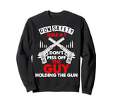 Gun Safety Rule - Don't Piss Off The Man Holding The Gun Sweatshirt