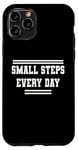 iPhone 11 Pro Small Steps Every Day Towards Goals & Dreams Case