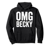 Oh My God Becky Shirt OMG Becky T Shirt Pullover Hoodie