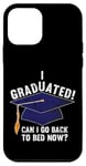 iPhone 12 mini I Graduated Can I Go Back To Bed Now Funny Graduation Case