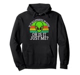 Is It Solipsistic in Here or Is It Just Me Alien Pullover Hoodie