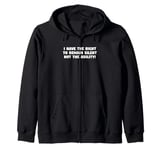 I Have the Right to Remain Silent Not the Ability Zip Hoodie