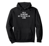 Hello I'm Awesome But You Can Call Me Leona Pullover Hoodie