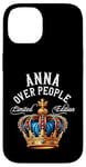 iPhone 14 Anna Name Birthday Gift Funny Anna Over People Crown Case