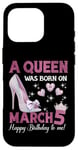 Coque pour iPhone 16 Pro Une reine est née le 5 mars, Girlie Birthday Queen