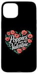 iPhone 15 Plus Poppies Are My Valentine Red Poppy Flower Valentines Day Case