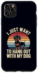 Coque pour iPhone 11 Pro Max I Just Want to Hang Out With My Teckel Funny Dog Owner