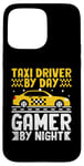 iPhone 15 Pro Max Taxi Driver By Day Gamer By Night Cab Taxis Drivers Case