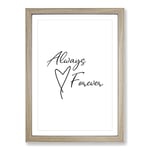 Big Box Art Always and Forever Typography Framed Wall Art Picture Print Ready to Hang, Oak A2 (62 x 45 cm)