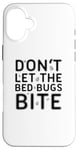 iPhone 16 Plus Don't Let The Bed Bugs Bite Scary Funny Halloween Costume Case