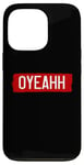 iPhone 13 Pro 0YEAHH OH YEAH! Energetic Bold Spirited Fun-loving Vanity Case