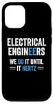 iPhone 12/12 Pro Funny Electrical Engineers We Do It Until It Hertz Humor EE Case