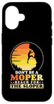 iPhone 16 Don’t be a moper - Bolder Bouldering Rock Climber Case