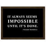 Artery8 Nelson Mandela Always Impossible Done Quote Typography Simple A4 Artwork Framed Wall Art Print