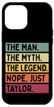 Coque pour iPhone 12 Pro Max The Man The Myth The Legend NOPE Just Taylor Citation amusante