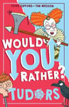 Would You Rather? Tudors