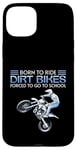 Coque pour iPhone 15 Plus Born Ride Dirt Bikes Forced School Funny Motocross Hommes Garçons