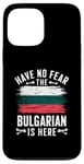 iPhone 13 Pro Max Have No Fear The Bulgarian Is Here - Patriotism Case