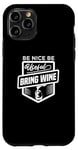 iPhone 11 Pro Be Nice Be Useful Bring Wine - Funny Wine Lover Case