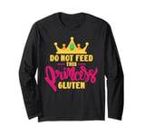 Do Not Feed This Princess Gluten Long Sleeve T-Shirt